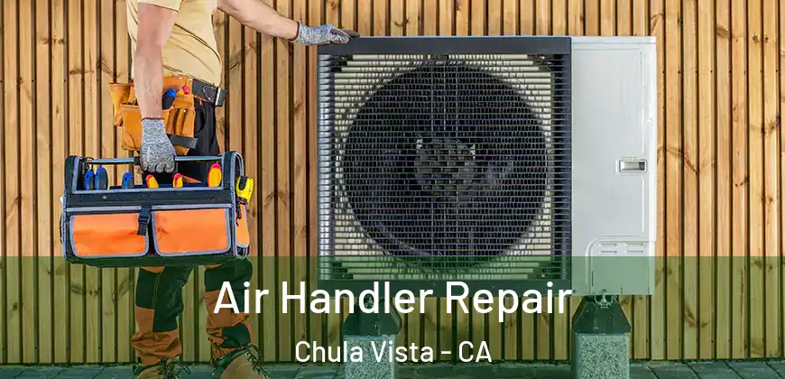 Air Handler Repair Chula Vista - CA