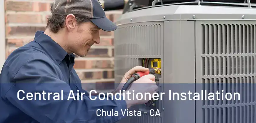 Central Air Conditioner Installation Chula Vista - CA