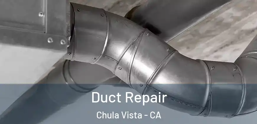 Duct Repair Chula Vista - CA