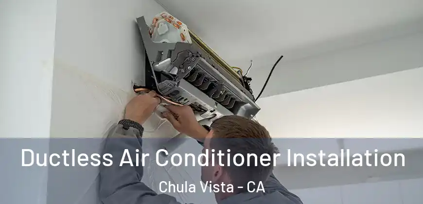 Ductless Air Conditioner Installation Chula Vista - CA